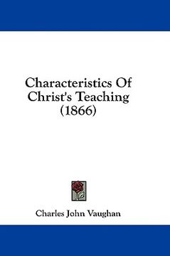 portada characteristics of christ's teaching (1866) (en Inglés)