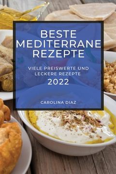 portada Beste Mediterrane Rezepte 2022: Viele Preiswerte Und Leckere Rezepte (in German)