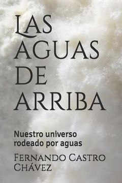 portada Las Aguas de Arriba: Nuestro Universo Rodeado Por Aguas (in Spanish)