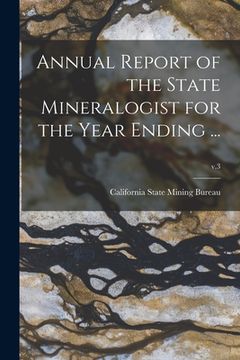 portada Annual Report of the State Mineralogist for the Year Ending ...; v.3 (en Inglés)