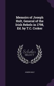 portada Memoirs of Joseph Holt, General of the Irish Rebels in 1798, Ed. by T.C. Croker (in English)