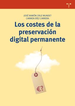 portada Los Costes de la Preservación Digital Permanente (Biblioteconomía y Administración Cultural) (in Spanish)