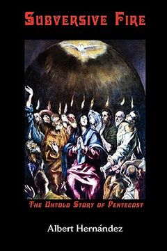 portada subversive fire, the untold story of pentecost (en Inglés)