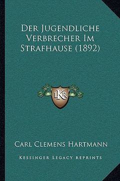portada Der Jugendliche Verbrecher Im Strafhause (1892) (in German)