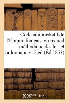 portada Code Administratif de L'Empire Francais, Ou Recueil Methodique Des Lois Et Ordonnances (Sciences Sociales) (French Edition)