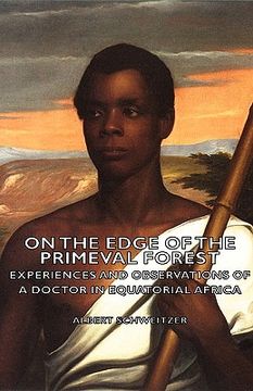 portada on the edge of the primeval forest - experiences and observations of a doctor in equatorial africa (en Inglés)
