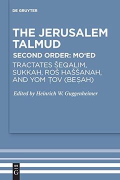 portada The Jerusalem Talmud. Second Order: Mo ed / Tractates Eqalim, Sukkah, ro ha Anah, and yom tov (Besah) (en Inglés)