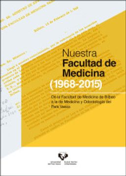 portada Nuestra Facultad de Medicina (1968-2015). De la Facultad de Medicina de Bilbao a la de Medicina y Odontología del País Vasco