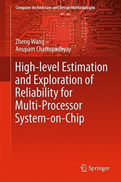 portada High-Level Estimation and Exploration of Reliability for Multi-Processor System-On-Chip (Computer Architecture and Design Methodologies) (en Inglés)