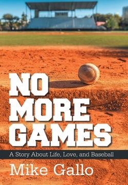 portada No More Games: A Story About Life, Love, and Baseball (en Inglés)