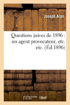 portada Questions Juives de 1896: Un Agent Provocateur, Etc. Etc. (Histoire) (French Edition)