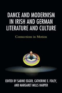 portada Dance and Modernism in Irish and German Literature and Culture: Connections in Motion (en Inglés)