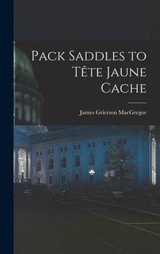 portada Pack Saddles to Tête Jaune Cache (en Inglés)