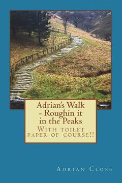 portada Adrian's Walk - Roughin it in the Peaks: With toilet paper of course!! (en Inglés)