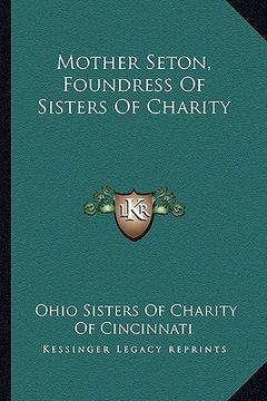 portada mother seton, foundress of sisters of charity (en Inglés)