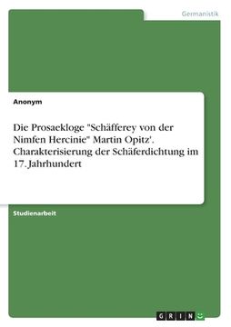 portada Die Prosaekloge "Schäfferey von der Nimfen Hercinie" Martin Opitz'. Charakterisierung der Schäferdichtung im 17. Jahrhundert (in German)
