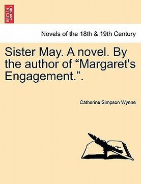 portada sister may. a novel. by the author of "margaret's engagement.." (en Inglés)