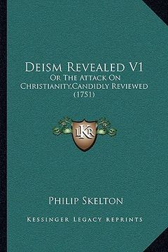portada deism revealed v1: or the attack on christianity, candidly reviewed (1751) (en Inglés)