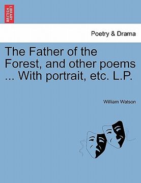 portada the father of the forest, and other poems ... with portrait, etc. l.p. (en Inglés)