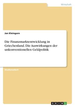 portada Die Finanzmarktentwicklung in Griechenland. Die Auswirkungen der unkonventionellenGeldpolitik (en Alemán)