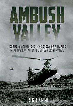 portada Ambush Valley: I Corps, Vietnam 1967 – the Story of a Marine Infantry Battalion’S Battle for Survival (en Inglés)