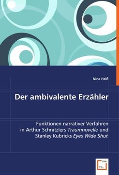 portada Der ambivalente Erzähler: Funktionen narrativer Verfahren in Arthur Schnitzlers Traumnovelle und Stanley Kubricks Eyes Wide Shut