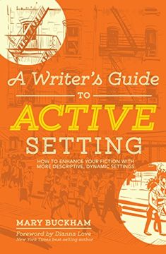 portada A Writer's Guide to Active Setting: How to Enhance Your Fiction With More Descriptive, Dynamic Settings (in English)