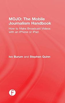 portada Mojo: The Mobile Journalism Handbook: How to Make Broadcast Videos With an Iphone or Ipad (en Inglés)