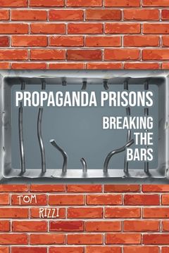 portada Propaganda Prisons: Breaking The Bars (in English)