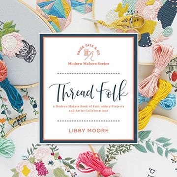 portada Thread Folk: A Modern Makers Book of Embroidery Projects and Artist Collaborations (en Inglés)