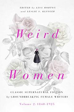 portada Weird Women: Volume 2: 1840-1925: Classic Supernatural Fiction by Groundbreaking Female Writers (2) (en Inglés)