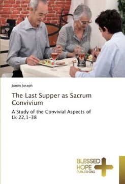 portada The Last Supper as Sacrum Convivium: A Study of the Convivial Aspects of Lk 22,1-38