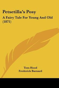 portada petsetilla's posy: a fairy tale for young and old (1871) a fairy tale for young and old (1871) (en Inglés)