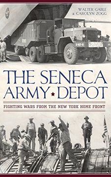 portada The Seneca Army Depot: Fighting Wars from the New York Home Front (en Inglés)