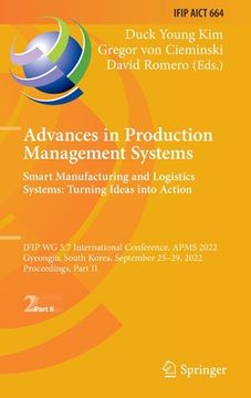 portada Advances in Production Management Systems. Smart Manufacturing and Logistics Systems: Turning Ideas Into Action: Ifip Wg 5.7 International Conference, (en Inglés)
