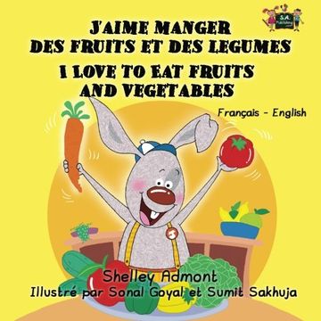 portada J'aime manger des fruits et des legumes I Love to Eat Fruits and Vegetables: French English Bilingual Edition (French English Bilingual Collection)