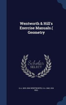 portada Wentworth & Hill's Exercise Manuals.( Geometry (en Inglés)