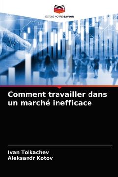 portada Comment travailler dans un marché inefficace (in French)
