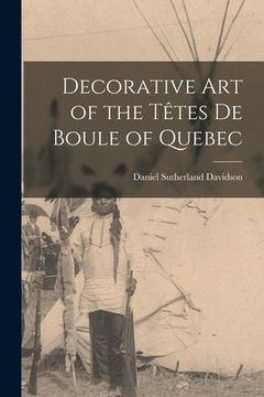 portada Decorative Art of the Têtes De Boule of Quebec (en Inglés)