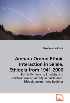 portada Amhara-Oromo Ethnic Interaction in Salale, Ethiopia from 1941-2000: Ethnic Dynamism, Ethnicity and Constructions of Identity in Salale Area, Ethiopia across three Regimes