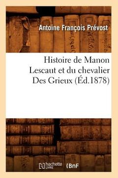 portada Histoire de Manon Lescaut Et Du Chevalier Des Grieux (Éd.1878) (in French)