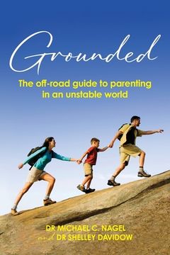 portada Grounded: The off-road guide to parenting in an unstable world (in English)