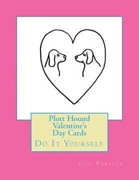 portada Plott Hound Valentine's Day Cards: Do It Yourself (en Inglés)