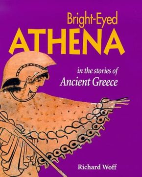 portada Bright-Eyed Athena: Stories From Ancient Greece (Looking at Greek Myths & Legends) (en Inglés)