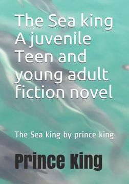 portada The Sea king A juvenile Teen and young adult fiction novel: The Sea king by prince king
