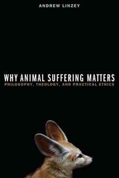 portada Why Animal Suffering Matters: Philosophy, Theology, and Practical Ethics