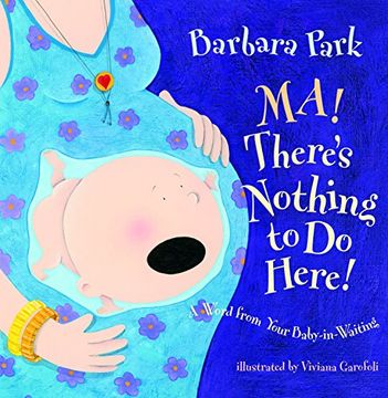 portada Ma! There's Nothing to do Here! A Word From Your Baby-In-Waiting (Picture Book) (en Inglés)