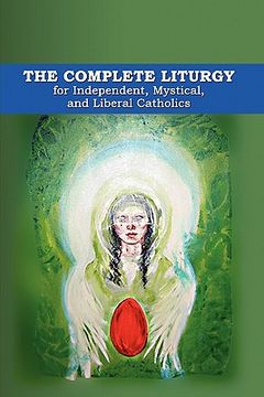 portada the complete liturgy for independent, mystical, and liberal catholics (en Inglés)