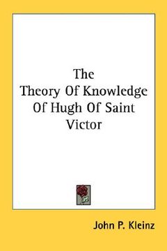 portada the theory of knowledge of hugh of saint victor (en Inglés)