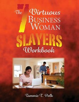 portada The 7 Virtuous Business Woman Slayers Workbook (en Inglés)